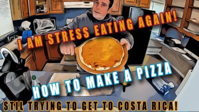 How to make a pizza- Stress eating while trying to get to Costa Rica