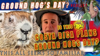 Groundhog Day Costa Rica style
